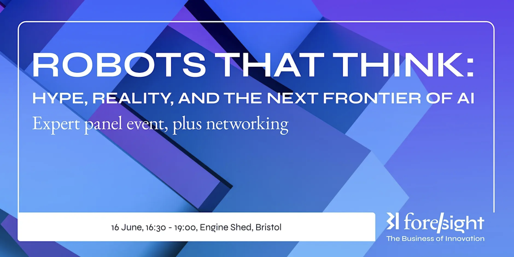A CTA with the words "Robots that think: hype, reality, and the next frontier of AI. Expert panel event, plus networking. 16 June, 16:30-19:00, Engine Shed, Bristol"