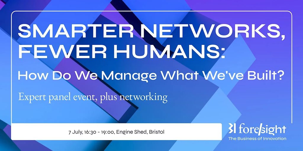 A CTA with the words "Smarter networks, fewer humans: How do we manage what we've built? Expert panel event, plus networking. 7 July, 16:30-19:00, Engine Shed, Bristol"