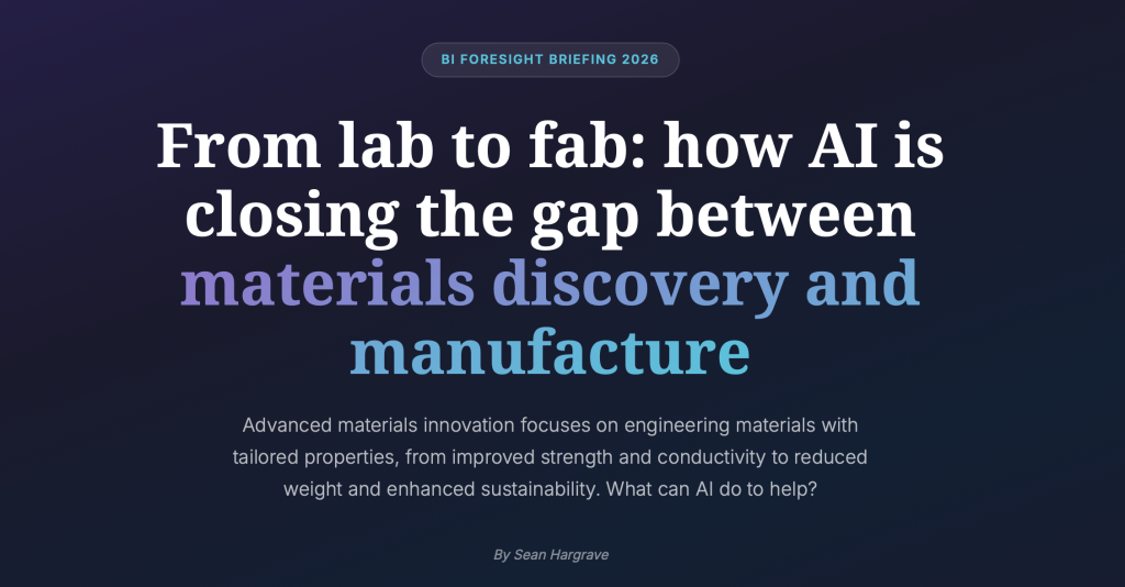A screenshot of the BI Foresight briefing page, showing the headline "From lab to fab: how AI is closing the gap between materials discovery and manufacture".